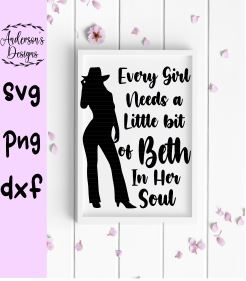 Beth Dutton Every Girl Needs a Little Bit of Beth in Her Soul SVG Digital Download