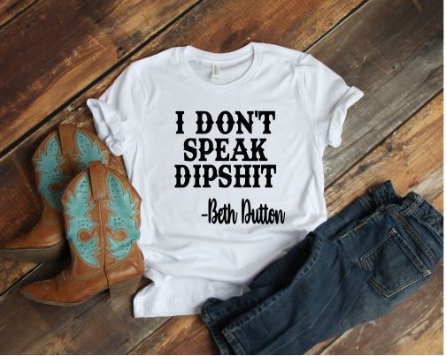 Beth Dutton, I don't Speak Dipshit SVG Digital Download