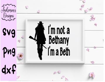 Beth Dutton I'm not a Bethany I'm a Beth SVG Digital Download