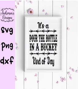It's A Pour The Bottle In a Bucket Kind Of Day Beth Dutton SVG